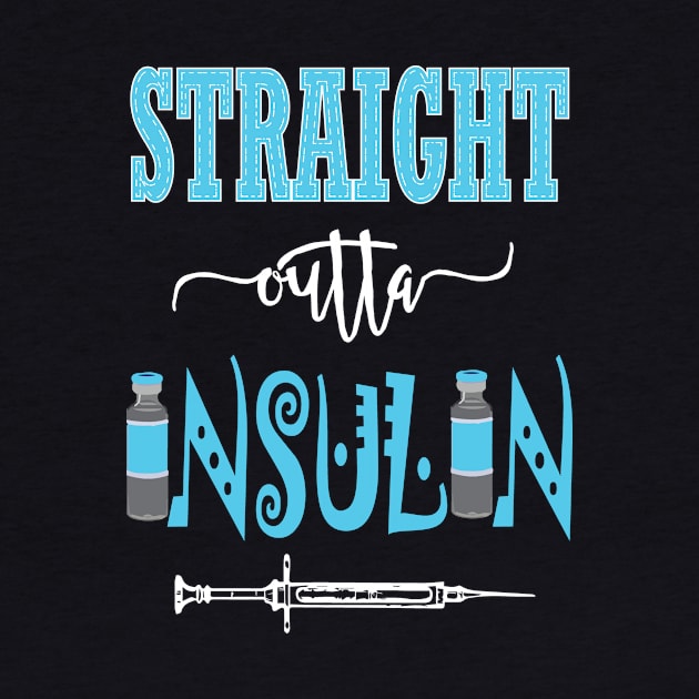 Straight outta Insulin - Diabadass diabetes diabetic awareness T1D type 1 by papillon